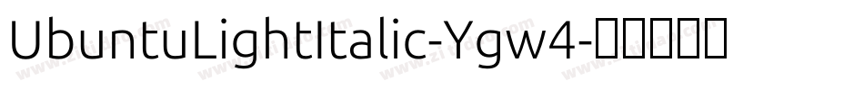 UbuntuLightItalic-Ygw4字体转换 UbuntuLightItalic-Ygw4字体转换