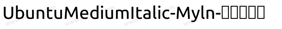 UbuntuMediumItalic-Myln字体转换 UbuntuMediumItalic-Myln字体转换