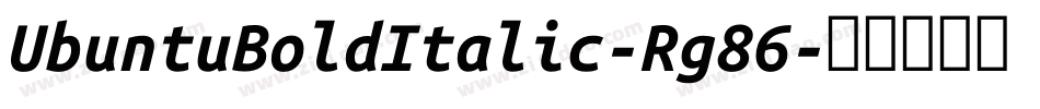 UbuntuBoldItalic-Rg86字体转换 UbuntuBoldItalic-Rg86字体转换