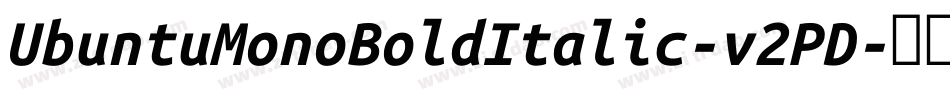 UbuntuMonoBoldItalic-v2PD字体转换 UbuntuMonoBoldItalic-v2PD字体转换