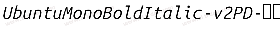 UbuntuMonoBoldItalic-v2PD字体转换 UbuntuMonoBoldItalic-v2PD字体转换
