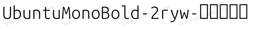 UbuntuMonoBold-2ryw字体转换 UbuntuMonoBold-2ryw字体转换
