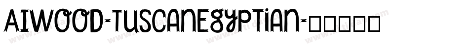 AIWood-TuscanEgyptian字体转换