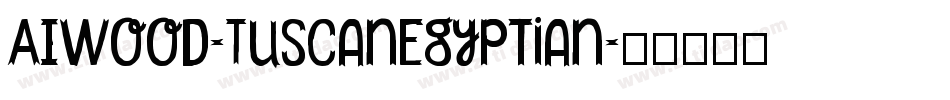 AIWood-TuscanEgyptian字体转换