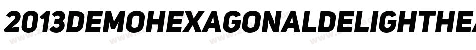 2013DemoHexagonalDelightHeavyItalicCapsAndNumbersForMac-90On字体转换