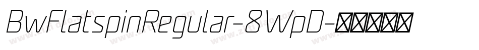 BwFlatspinRegular-8WpD字体转换