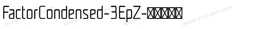 FactorCondensed-3EpZ字体转换 FactorCondensed-3EpZ字体转换