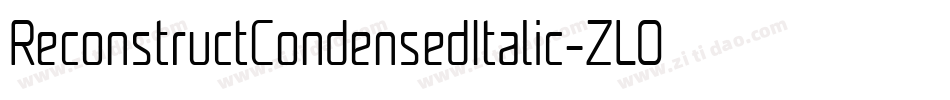 ReconstructCondensedItalic-ZLO3字体转换 ReconstructCondensedItalic-ZLO3字体转换