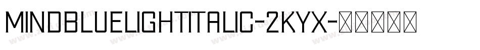 MindblueLightItalic-2KYX字体转换 MindblueLightItalic-2KYX字体转换