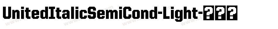 UnitedItalicSemiCond-Light字体转换