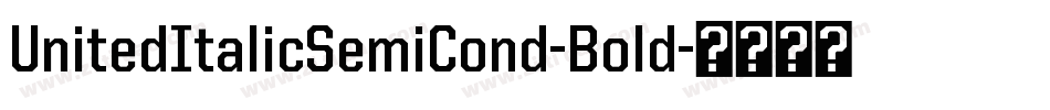 UnitedItalicSemiCond-Bold字体转换