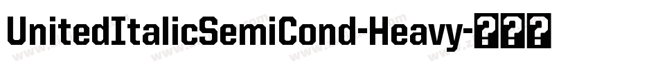 UnitedItalicSemiCond-Heavy字体转换