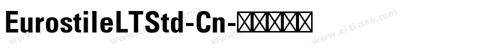 EurostileLTStd-Cn字体转换 EurostileLTStd-Cn字体转换