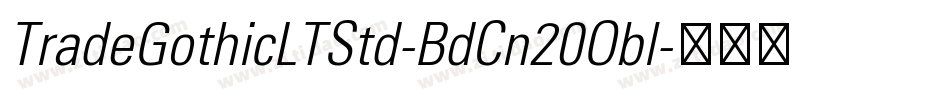 TradeGothicLTStd-BdCn20Obl字体转换