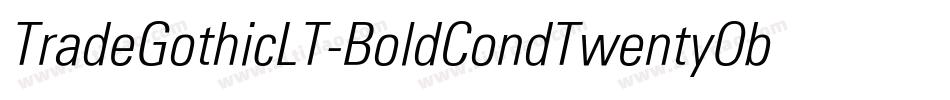 TradeGothicLT-BoldCondTwentyObl字体转换