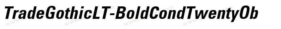 TradeGothicLT-BoldCondTwentyObl字体转换