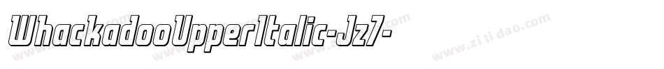 WhackadooUpperItalic-Jz7字体转换 WhackadooUpperItalic-Jz7字体转换