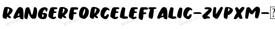 RangerForceLeftalic-ZVpxm字体转换