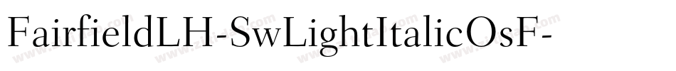 FairfieldLH-SwLightItalicOsF字体转换