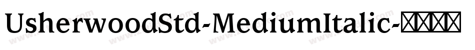UsherwoodStd-MediumItalic字体转换