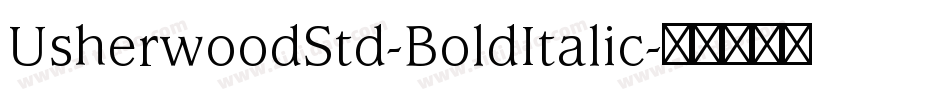 UsherwoodStd-BoldItalic字体转换