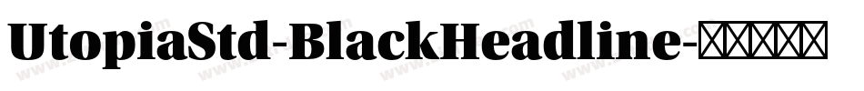 UtopiaStd-BlackHeadline字体转换
