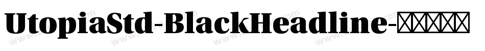 UtopiaStd-BlackHeadline字体转换