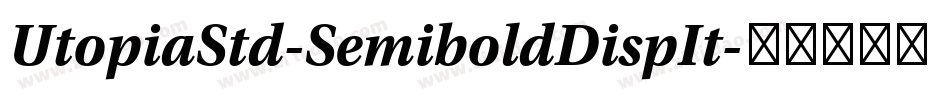 UtopiaStd-SemiboldDispIt字体转换