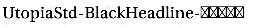 UtopiaStd-BlackHeadline字体转换