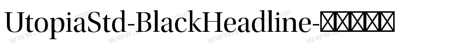 UtopiaStd-BlackHeadline字体转换