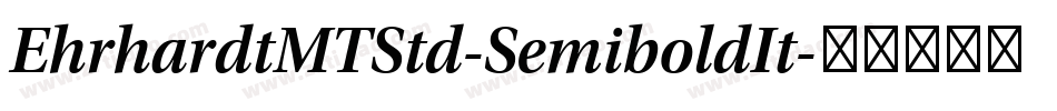 EhrhardtMTStd-SemiboldIt字体转换