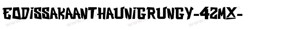 EodissakaanthauniGrungy-4ZMx字体转换