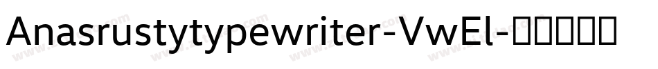 Anasrustytypewriter-VwEl字体转换