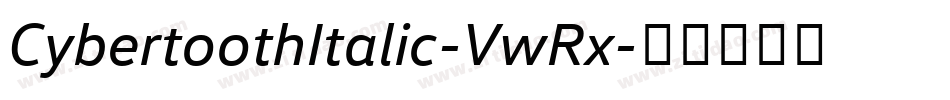 CybertoothItalic-VwRx字体转换