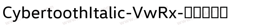 CybertoothItalic-VwRx字体转换