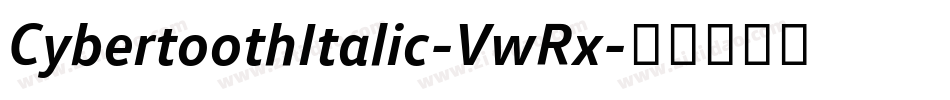 CybertoothItalic-VwRx字体转换