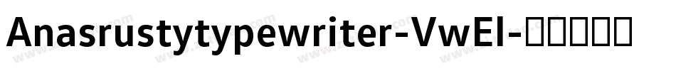 Anasrustytypewriter-VwEl字体转换