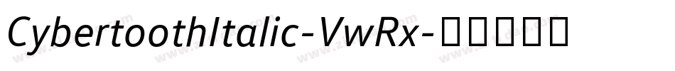 CybertoothItalic-VwRx字体转换