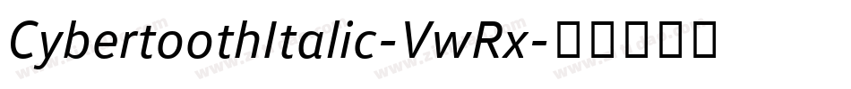 CybertoothItalic-VwRx字体转换