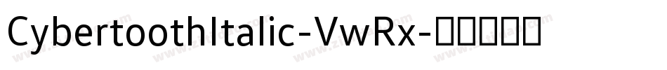 CybertoothItalic-VwRx字体转换