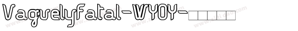 VaguelyFatal-WYOY字体转换