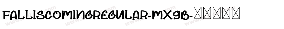 FallIsComingRegular-Mx9B字体转换 FallIsComingRegular-Mx9B字体转换
