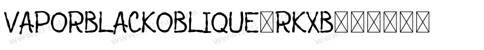 VaporBlackOblique-rKxB字体转换