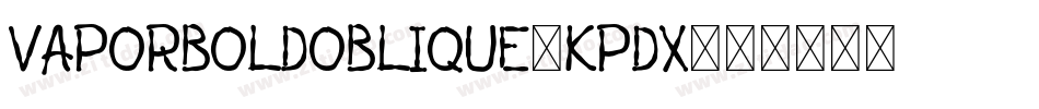 VaporBoldOblique-KPdX字体转换