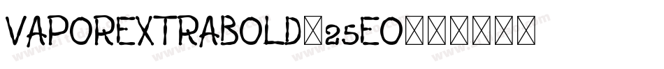 VaporExtrabold-25Eo字体转换