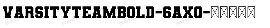 VarsityTeamBold-6AXq字体转换 VarsityTeamBold-6AXq字体转换