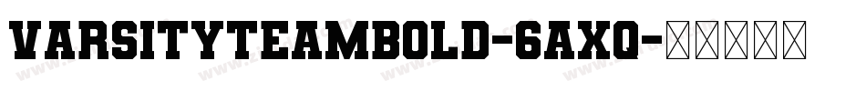 VarsityTeamBold-6AXq字体转换 VarsityTeamBold-6AXq字体转换