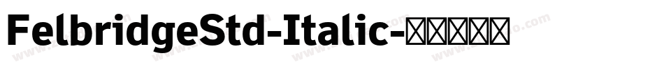 FelbridgeStd-Italic字体转换