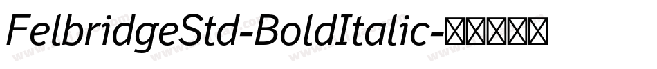 FelbridgeStd-BoldItalic字体转换
