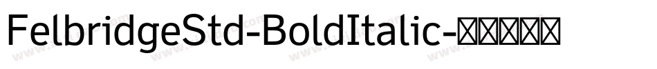 FelbridgeStd-BoldItalic字体转换